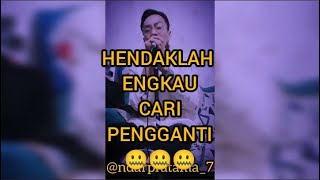 HENDAKLAH ENGKAU CARI PENGGANTI - ARIEF ( BY COVER NDAR PRATAMA) LAGU STORY WA SATU MENIT