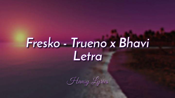 BHAVI + TRUENO = FRESKO | Letra - Lyrics