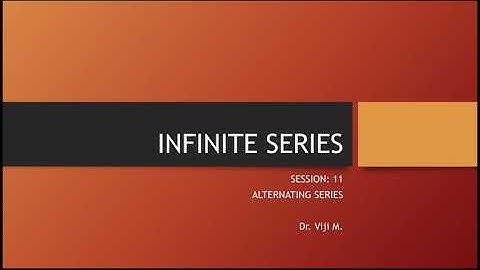 Infinite Series: Session: 11 by Dr. Viji M.