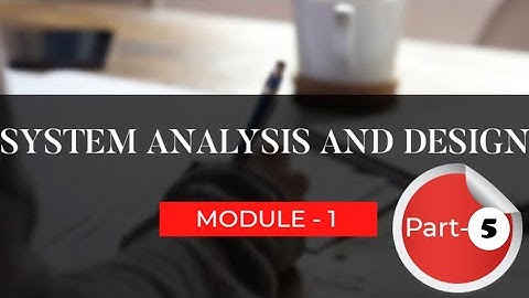 System Analysis and Design | Module 1 | Part 5 | Simi Salim