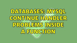 Databases: MySQL Continue Handler Problems inside a Function (3 Solutions!!) Wealth