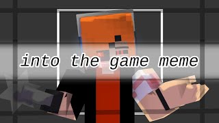 into the game meme ||Minecraft animation||