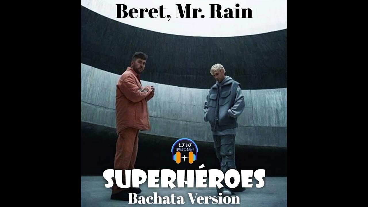 Beret, Mr. Rain - SUPERHEROES (Bachata Version