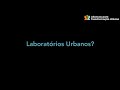O que é um Laboratório Urbano? (What are Urban Labs PT)