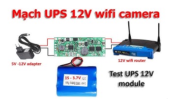 Mạch UPS 12V 1A cho wifi router camera - Test UPS 12V 1A module for wifi router camera
