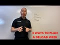 3 Ways to Plan a Deload Week