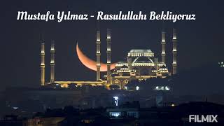 🌹Mustafa Yılmaz - Rasulullahı Bekliyoruz 🌹 Resimi