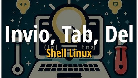 Caratteri di Controllo Essenziali nella Shell Linux: Invio, Tab e Backspace