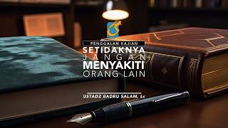 [PK] Setidaknya Tidak Menyakiti Orang Lain - Ust Badru Salam, Lc