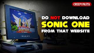 Famous (Creepypasta) Do NOT Download "SONIC ONE" From That Website (by Xavier) Wealth