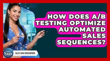 How Does A/B Testing Optimize Automated Sales Sequences? - Sales Saas Breakdown