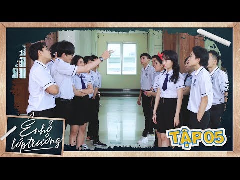 Ê ! NHỎ LỚP TRƯỞNG | TẬP 5 | Phim Học Đường 2019