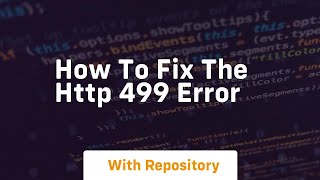how to fix the http 499 error
