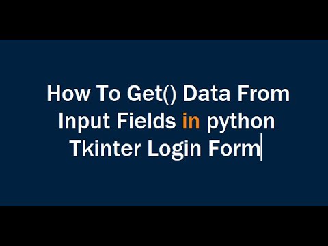 How to get() data From input fields|login form PART 3 in python tkinter ...