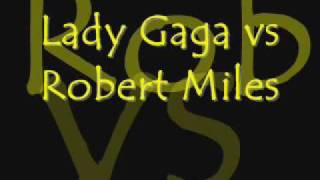 Lady Gaga Vrs Robert Miles - Children Play