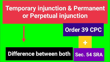 Temporary Injunction & Perpetual or permanent injunction.
