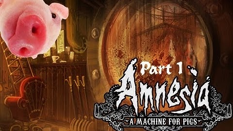 Amnesia: A Machine For Pigs | Part 1: Back Into The Nightmare