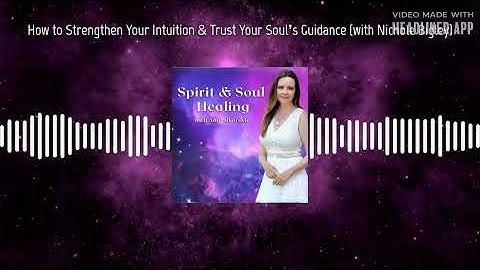 How to Strengthen Your Intuition & Trust Your Soul’s Guidance (with Nichole Bigley) | New...