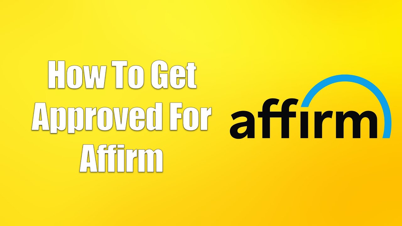 How To Get Approved For Affirm YouTube