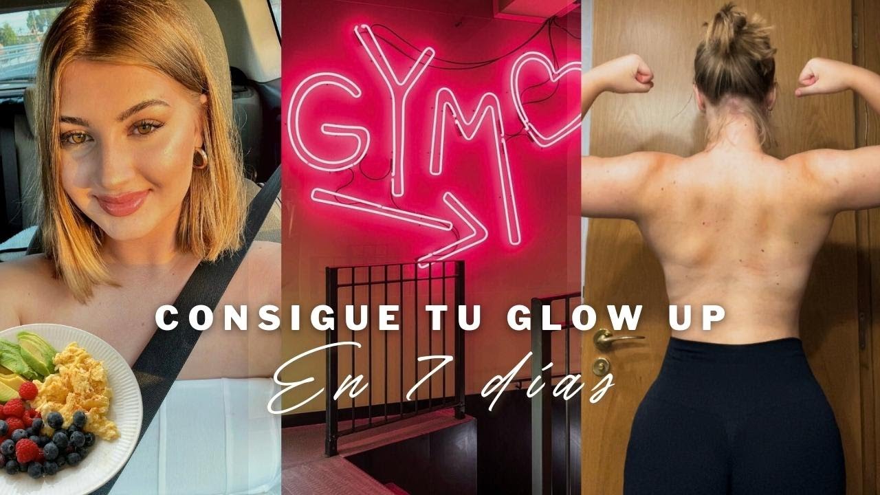 Cómo Forzar un GLOW UP Definitivo en 7 Días: Transforma Tu Mente y Tu
