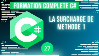 Formation complète sur le langage C# - Partie 27 : La surcharge de méthode