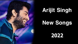 Best Of Arijit Singh 2022 | New Hindi Songs | Arijit Singh Romantic Songs | Audio Jukebox |