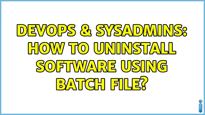 DevOps & SysAdmins: How to uninstall software using batch file? (2 Solutions!!)