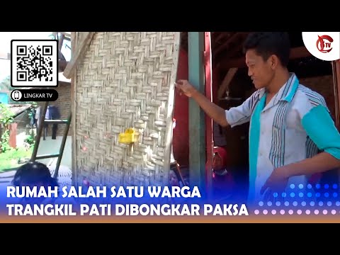 RUMAH SALAH SATU WARGA TRANGKIL PATI DIBONGKAR PAKSA