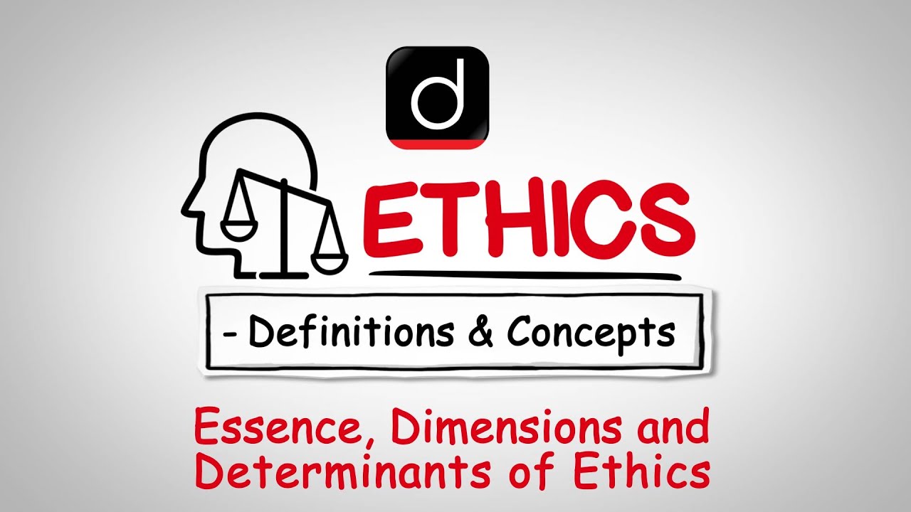 Essence, Dimensions and Determinants of Ethics