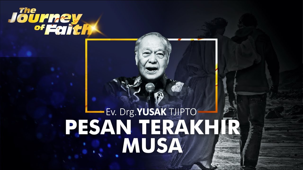 PESAN TERAKHIR MUSA - Ev. Drg. YUSAK TJIPTO
