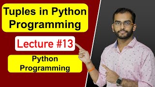 Tuples in Python Programming | Lecture #13 | Difference Between Lists and Tuples | By @AkashDash