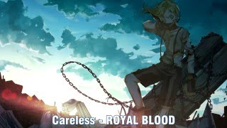 ✘(NIGHTCORE) Careless - ROYAL BLOOD✘