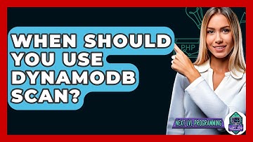 When Should You Use DynamoDB Scan? - Next LVL Programming