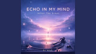 Echo In My Mind (After The Echo)