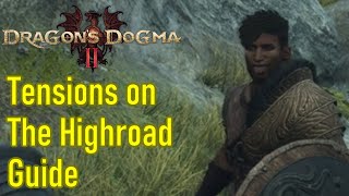 Dragons Dogma 2 tensions on the highroad guide / walkthrough, choices explained