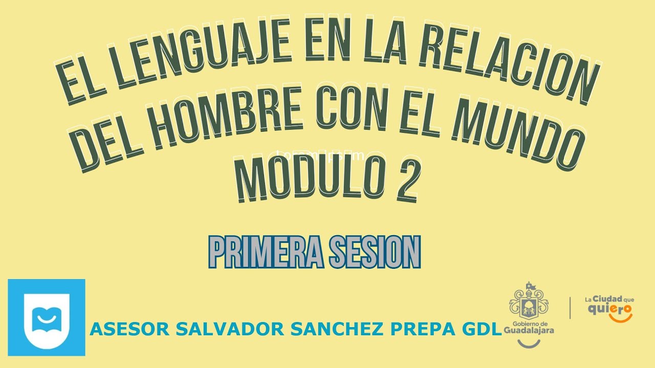MODULO 2 EL LENGUAJE EN LA RELACION DEL HOMBRE CON EL MUNDO UNIDAD 1