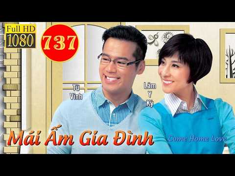 Mái Ấm Gia Đình (Come Home Love) phần 1 | tập 737/804 | Lưu Đan, Lê Nặc Ý, Từ Vinh | TVB