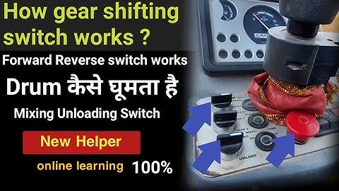 How gear shifting switch works | Forward Reverse switch | Mixing unloading switch | New helper