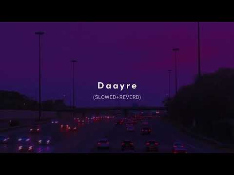 Daayre (Slowed + Reverb) - Arijit Singh @sment @srksister