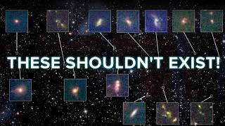 James Webb Just Found Galaxies That Should Not Exist