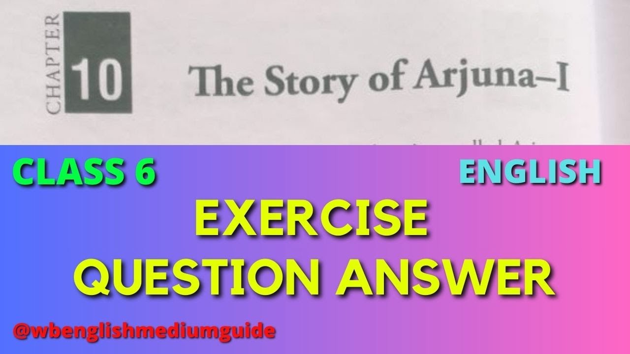 the-story-of-arjuna-part-1-question-answer-class-6-english-cbse-class
