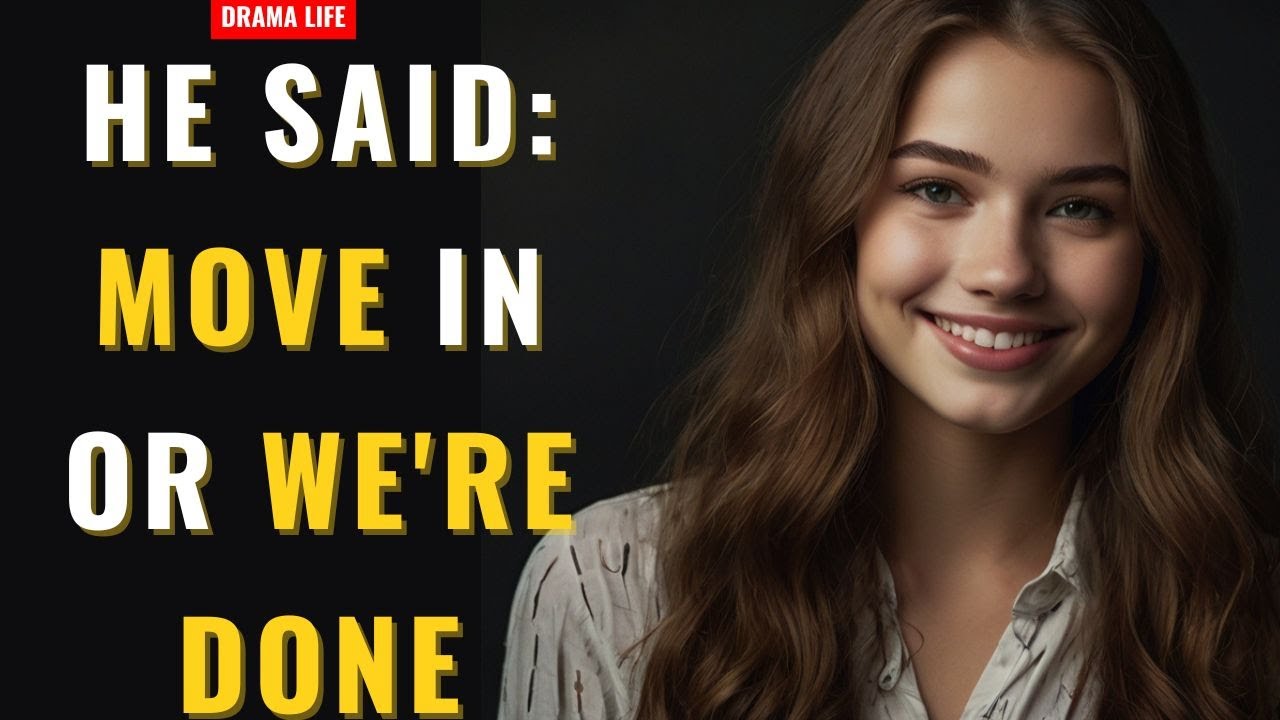 [ Drama TikTok hot🔥] - HE SAID: MOVE IN OR WE'RE DONE - YouTube
