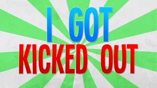 I GOT KICKED OUT...