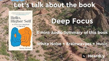 Deep Focus White Noise+Brainwaves+Music Read the book in 8 minutes：“Hello, Higher Self”
