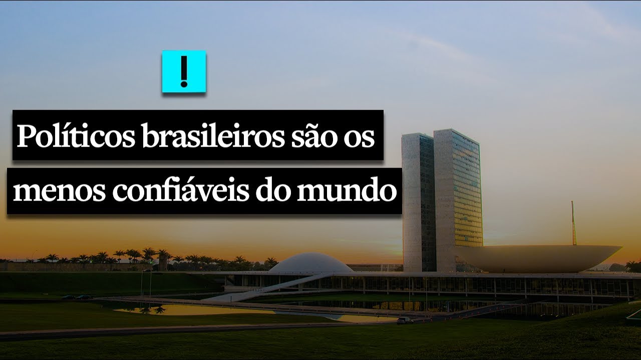 Políticos brasileiros são os menos confiáveis do mundo - YouTube