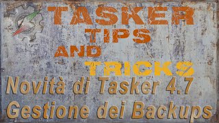 Le novità in Tasker 4.7 - Gestione di autobackups e backup utente