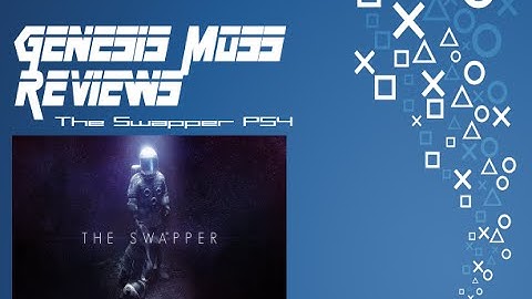 Genesis Moss reviews The Swapper PS4