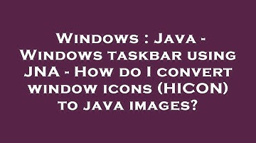 Windows : Java - Windows taskbar using JNA - How do I convert window icons (HICON) to java images?