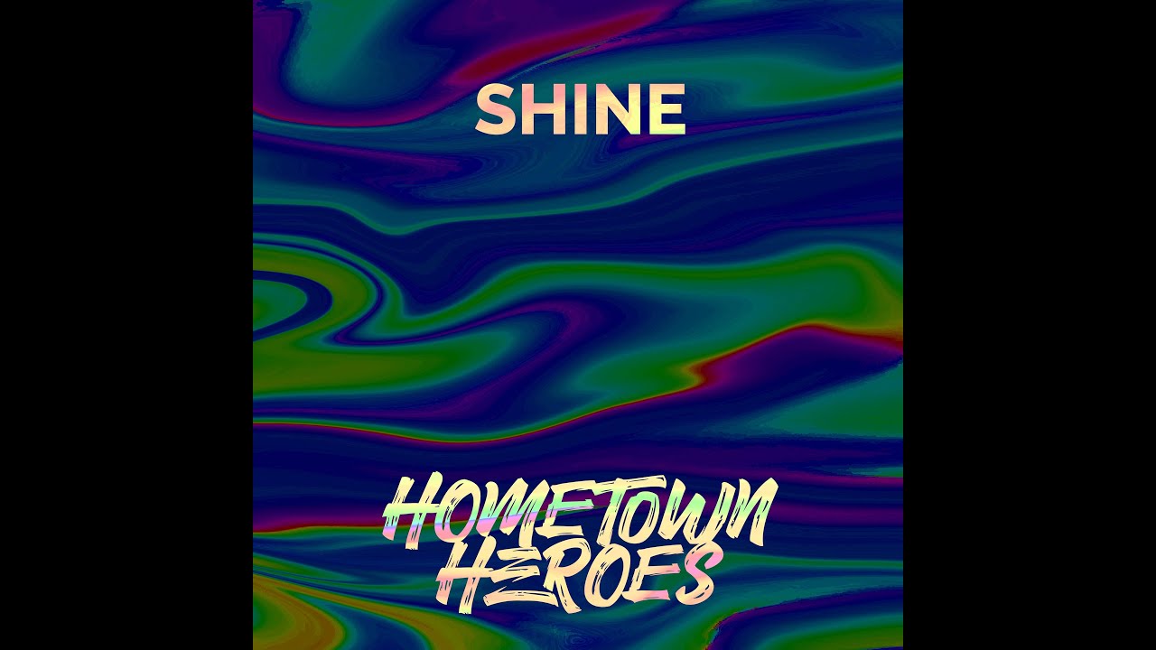 Watch Hometown Heroes - Shine (Official Audio) on YouTube Watch Hometown Heroes - Shine (Official Audio) on YouTube