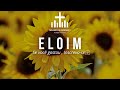 Eloim - Spontaneous Instrumental Worship | Fundo musical para oração | Fundo musical suave | Prayer